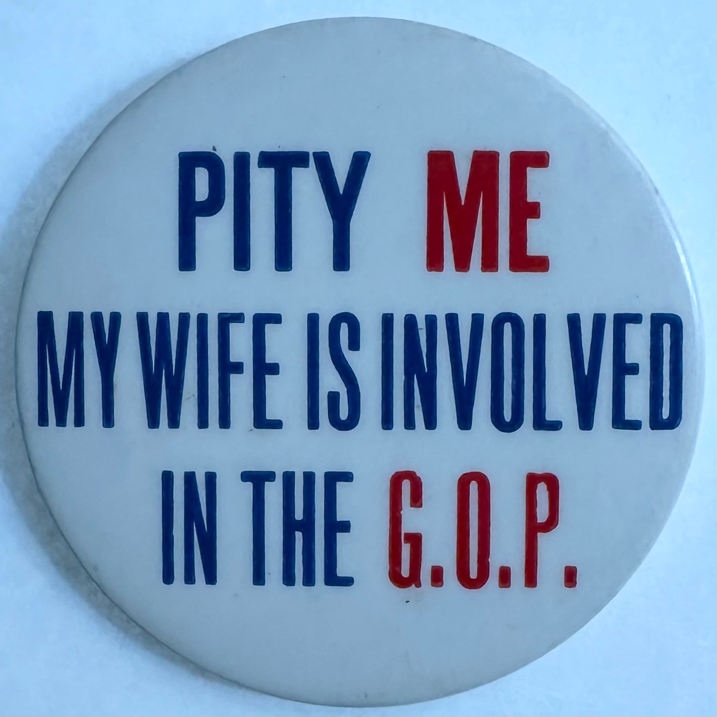 Pity Me My Wife is Involved with the GOP
