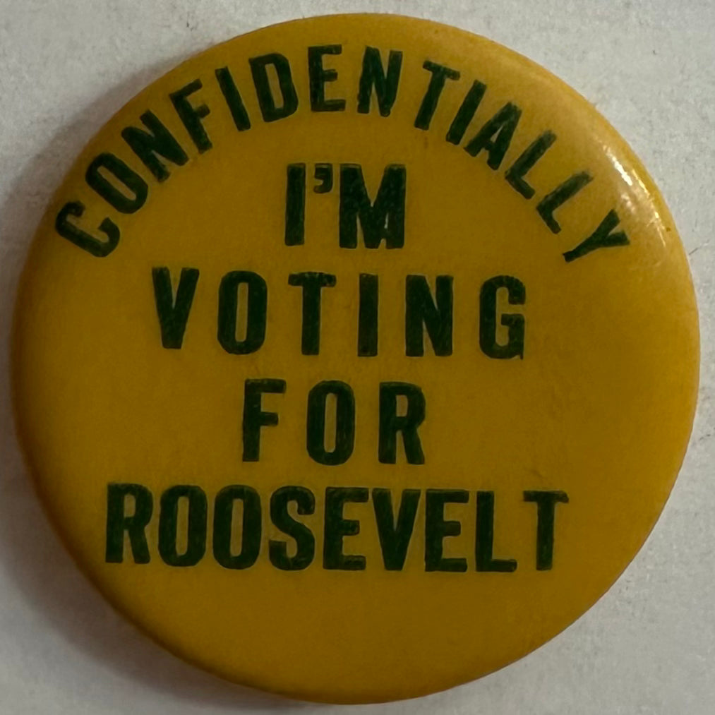 Confidentially, I'm Voting for Roosevelt