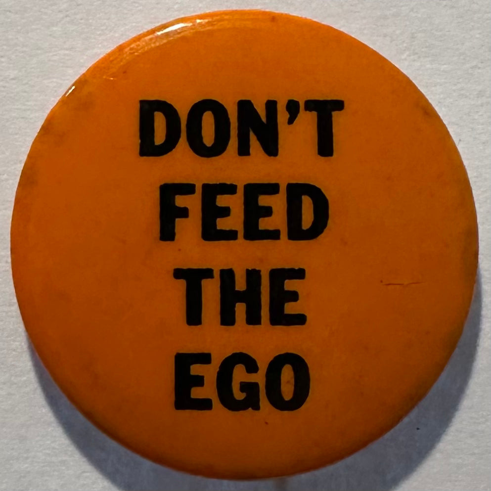 Don't Feed the Ego