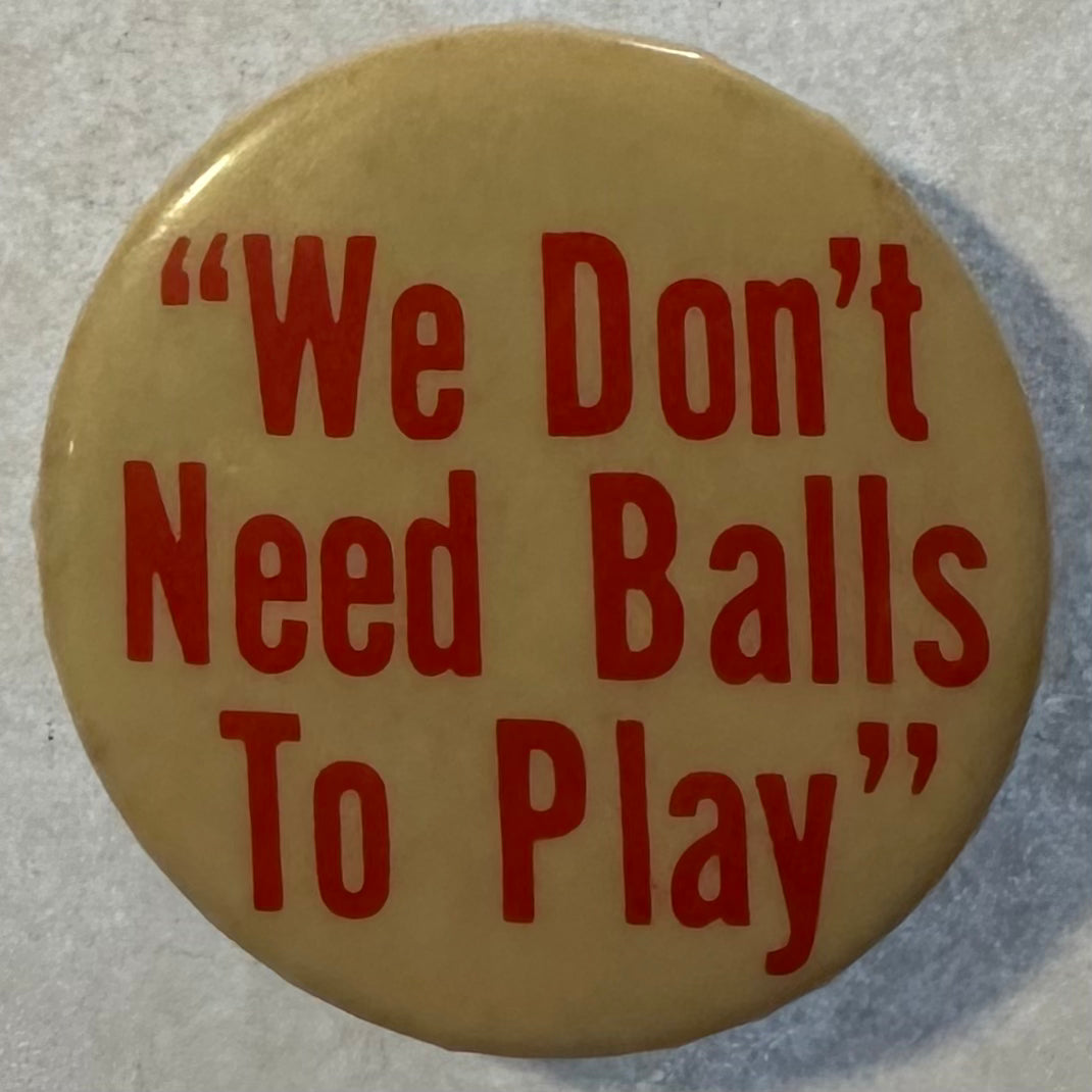 We Don't Need Balls To Play