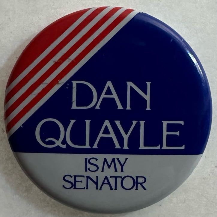 Dan Quayle is my Senator