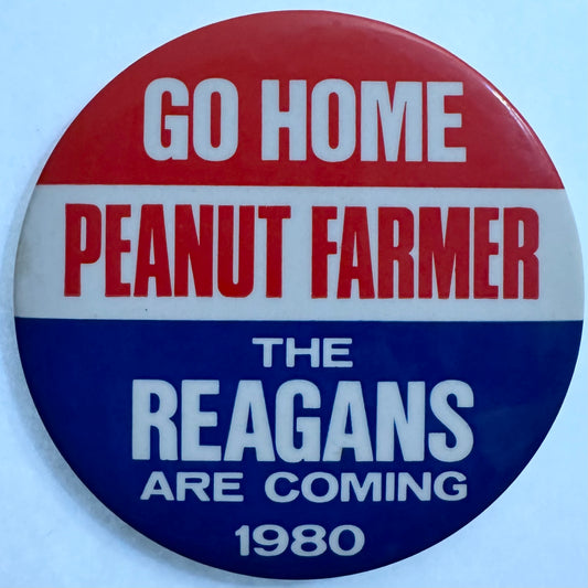 3 1/2" Go Home Peanut Farmer, the Reagans are Coming
