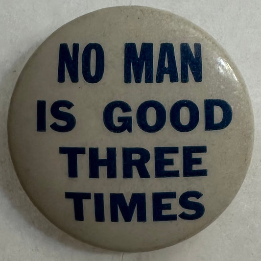 No Man is Good Three Times