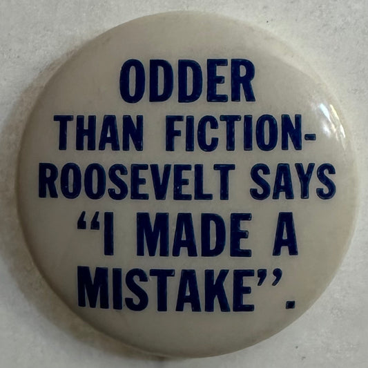 Odder than Fiction Anti-FDR Slogan