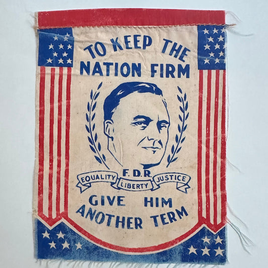 To Keep the Nation Firm Give Him [FDR] Another Term Banner