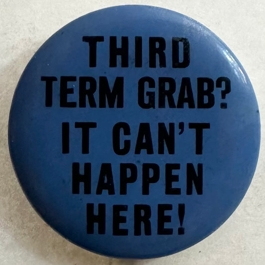 Third Term Grab? It Can't Happen Here! Anti-FDR