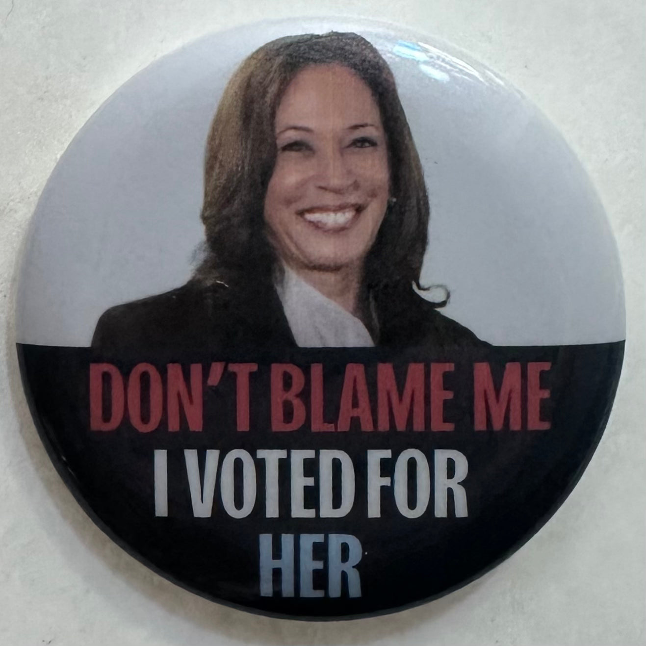 Don't Blame Me, I Voted For Her (Kamala Harris)