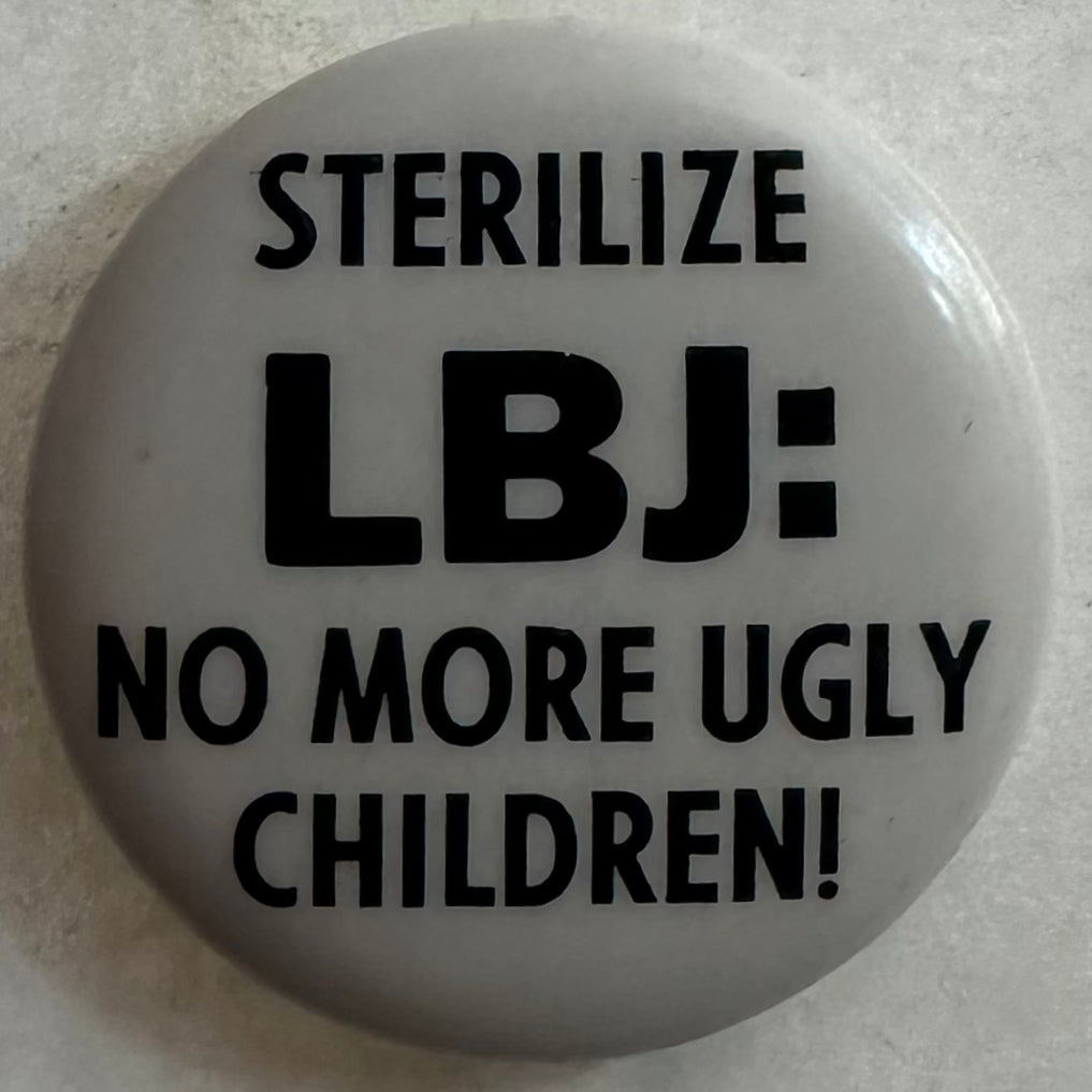 Sterilize LBJ, No More Ugly Children