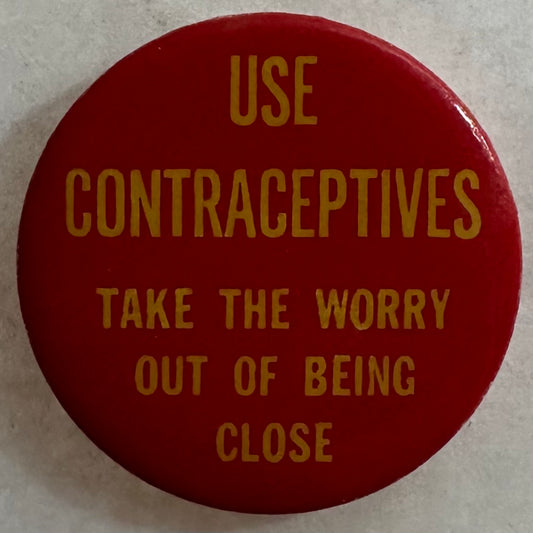 Use Contraceptives Counterculture Button