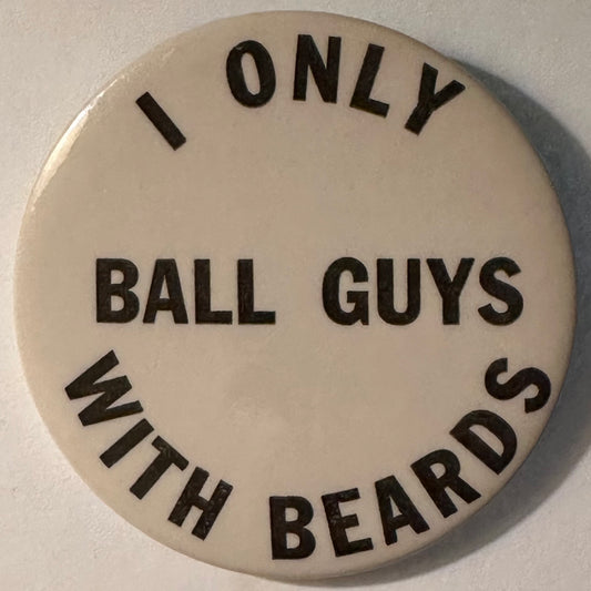 I Only Ball Guys with Beards