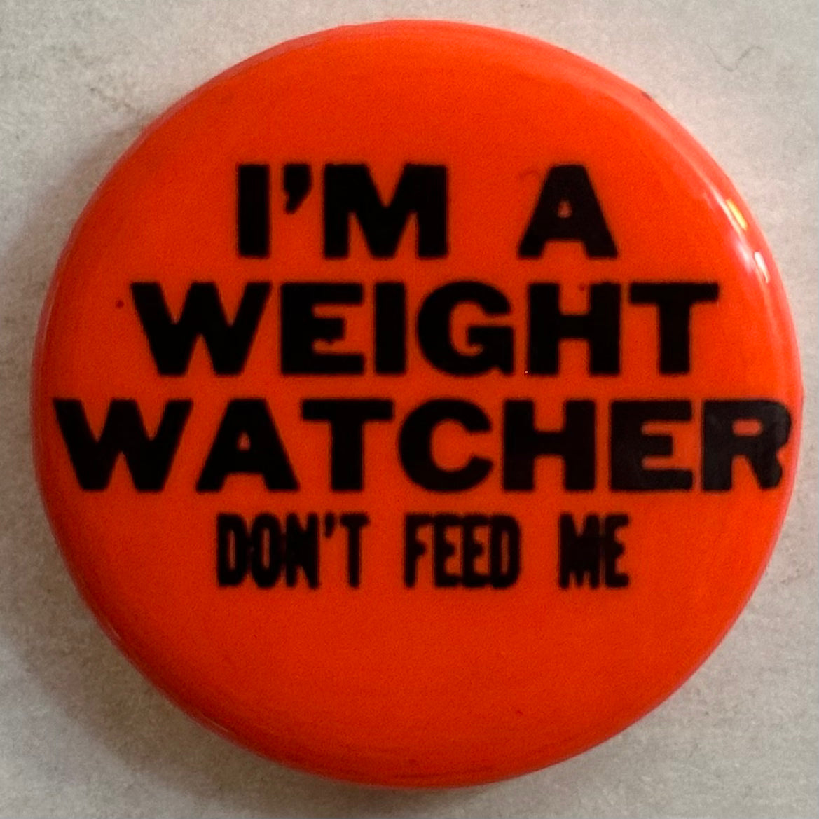I'm a Weight Watcher-- Don't Feed Me (Orange)