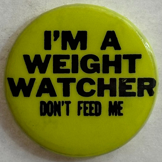 I'm a Weight Watcher-- Don't Feed Me (Yellow)