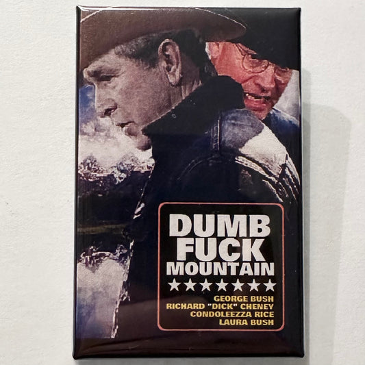 Bush & Cheney Dumb Fuck Mountain